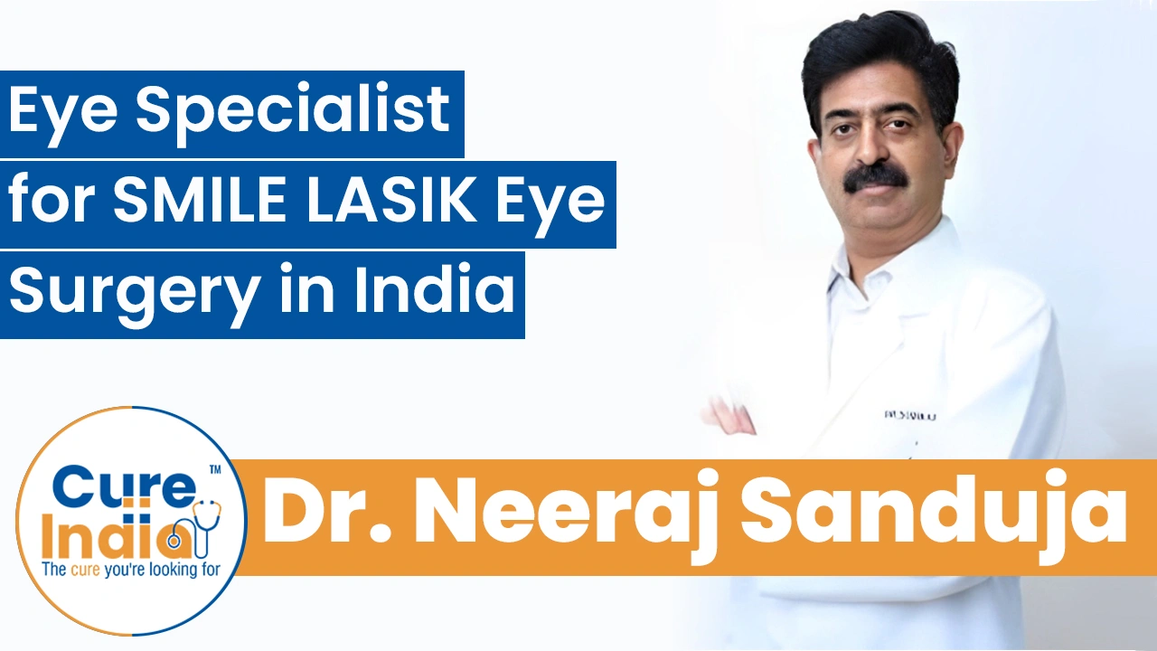 Dr. Neeraj Sanduja: Eye Specialist for SMILE LASIK Eye Surgery in India